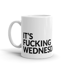 Its Fucking Wednesday 