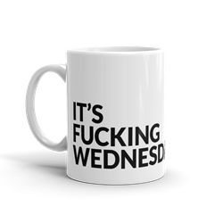 Its Fucking Wednesday 