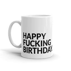 Happy Fucking Birthday 