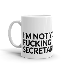 Im Not Your Fucking Secretary 
