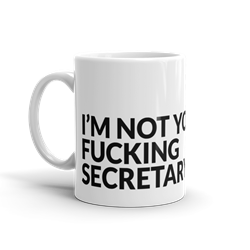 Im Not Your Fucking Secretary 