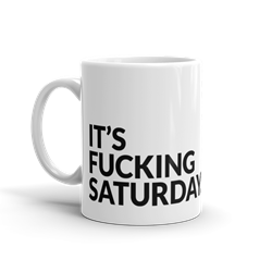 Its Fucking Saturday 