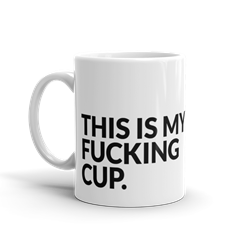 This Is My Fucking Cup 