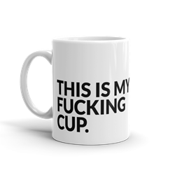 This Is My Fucking Cup 